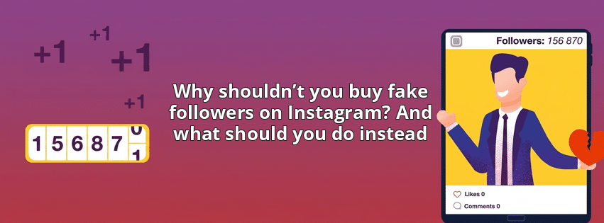 Why shouldn’t you buy fake followers on Instagram? And what should you do instead