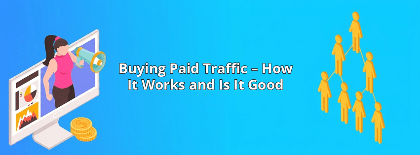 Buying Paid Traffic – How It Works and Is It Good