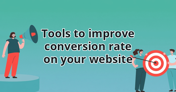 Tools to improve conversion rate on your website