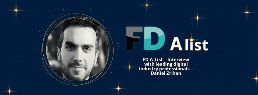 FD A-List – Interview with leading digital industry professionals – Daniel Zrihen