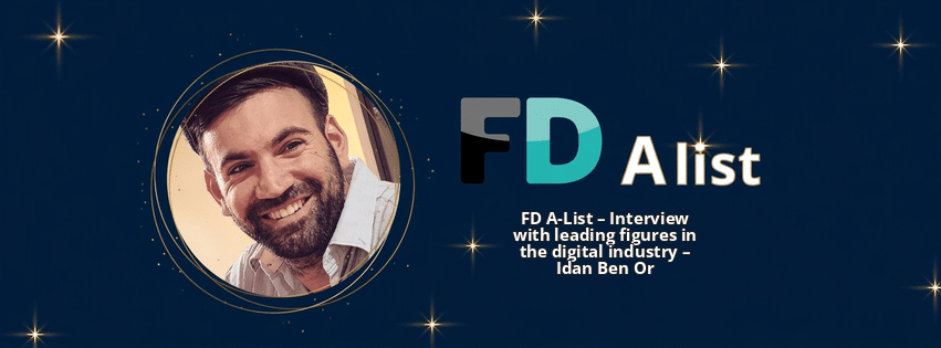FD A-List – Interview with leading figures in the digital industry – Idan Ben Or