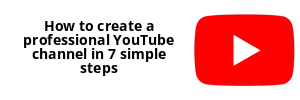 How to create a professional YouTube channel in 7 simple steps