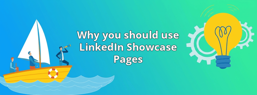 Why you should use LinkedIn Showcase Pages