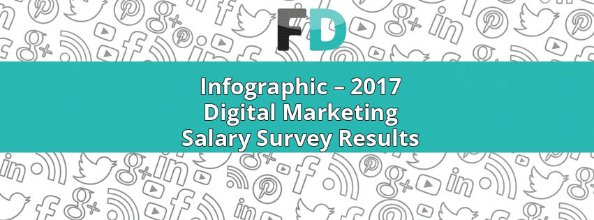 Infographic – 2017 Digital Marketing Salary Survey Results