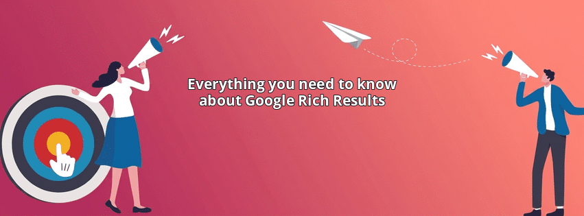 Everything you need to know about Google Rich Results