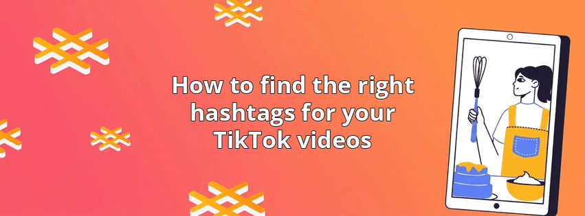 How to find the right hashtags for your TikTok videos