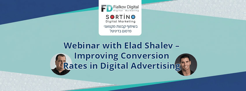 Webinar with Elad Shalev – Improving Conversion Rates in Digital Advertising