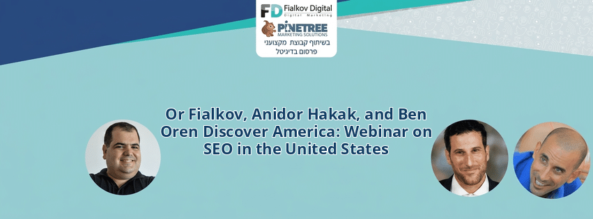 Or Fialkov, Anidor Hakak, and Ben Oren Discover America: Webinar on SEO in the United States